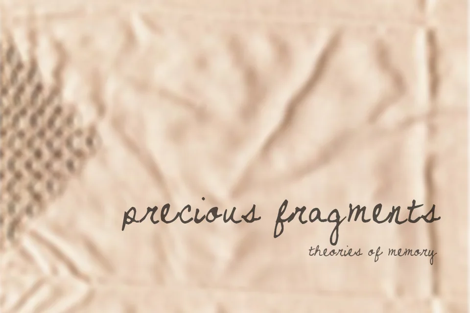 Precious Fragments: Theories of Memory exhibition image.