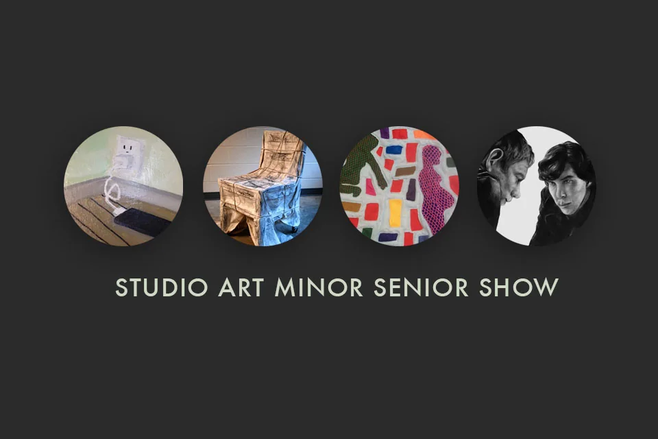 Studio Art Minor Senior Show exhibition image.